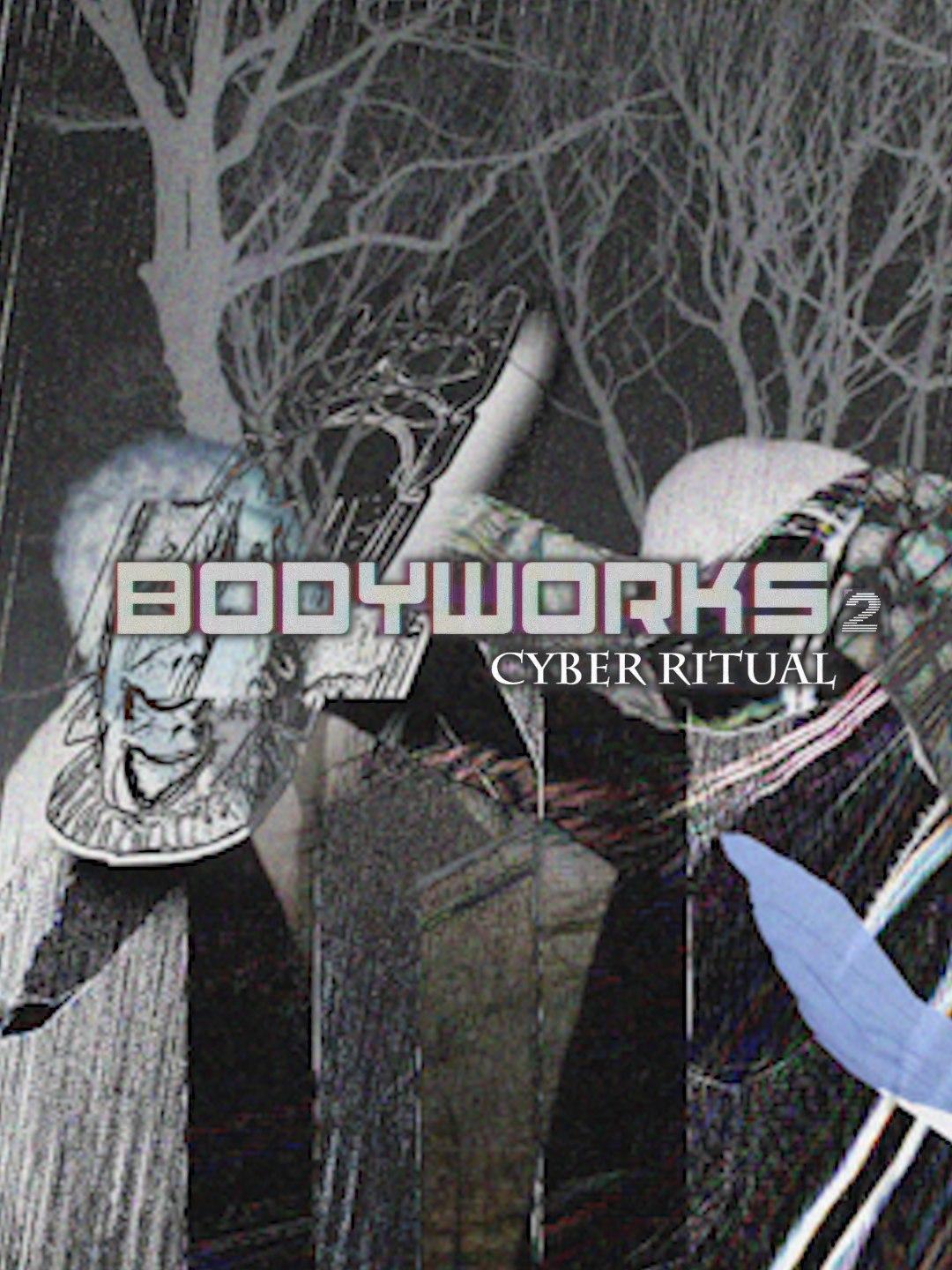 Digita Ngeche Presents: Bodyworks 2 Cyber Ritual
