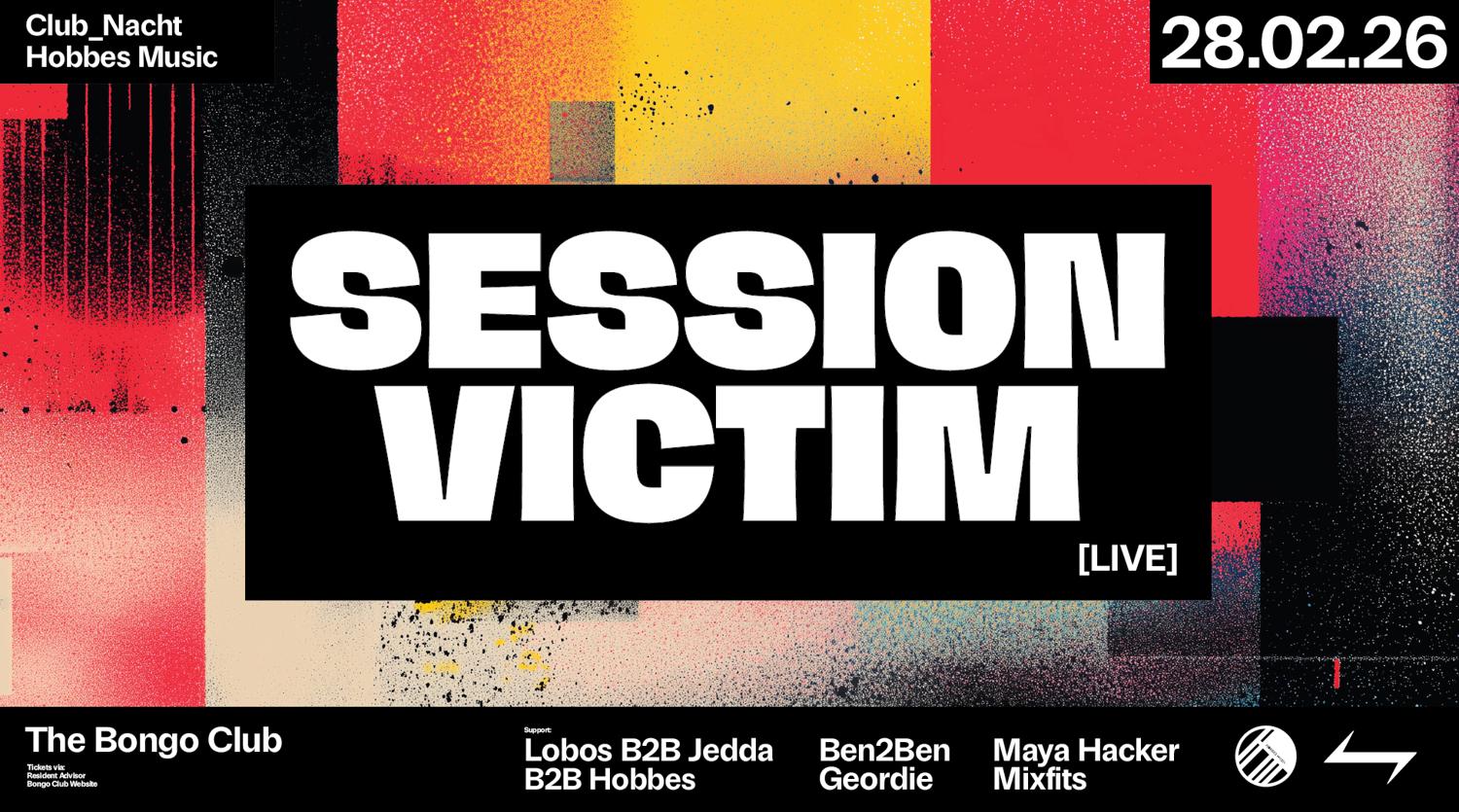 Session Victim (Live) ⥊ Lobos ⥊ Hobbes ⥊ Jedda ⥊ Mixfits ⥊ Geordie ⥊ Maya Hacker ⥊ Club_Nacht