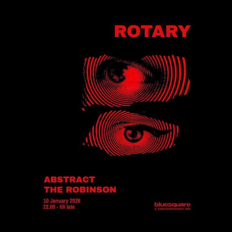 Rotary X Bluesquare: Abstract + The Robinson *Free Entry*