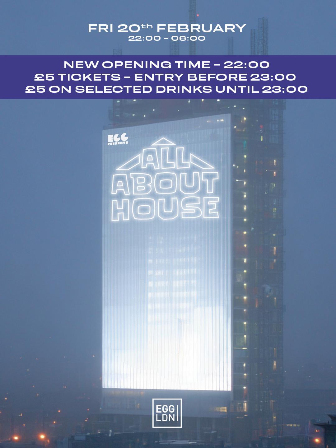 Egg Ldn Pres: All About House