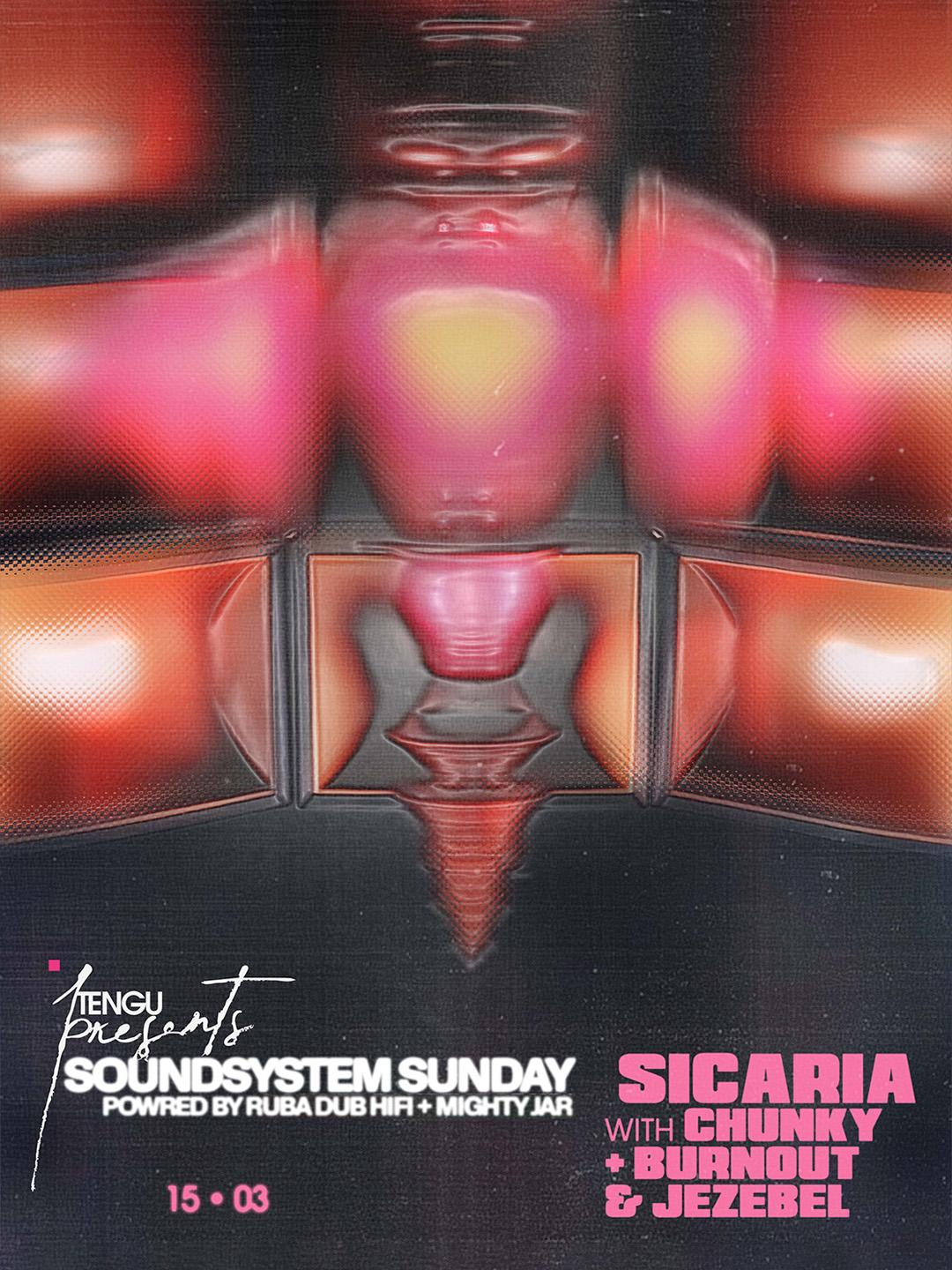 Tengu Presents: Soundsystem Sunday: Sicaria With Chunky + Burnout & Jezebel