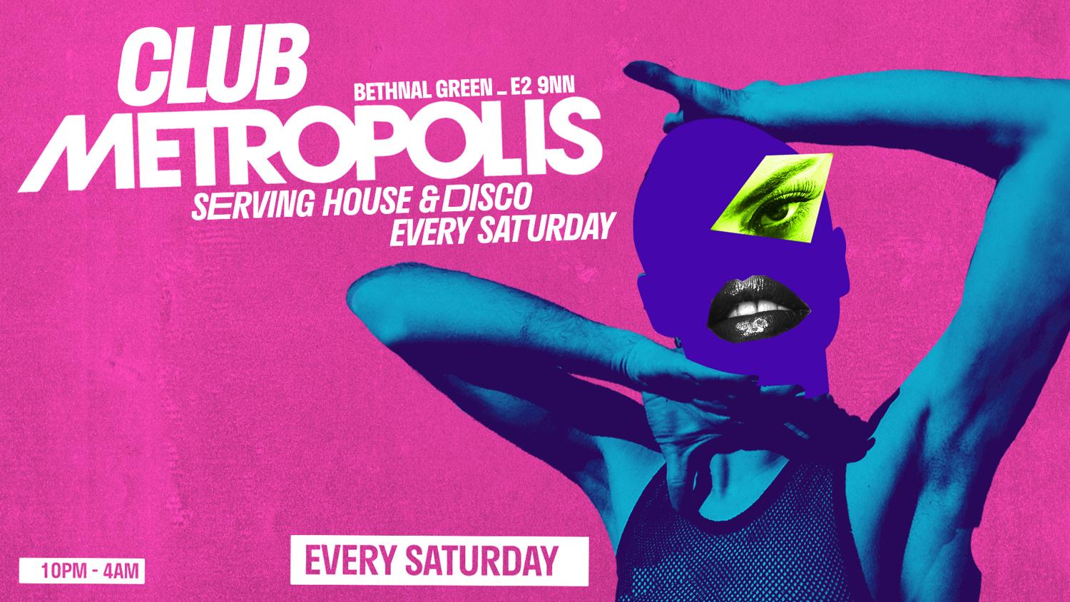 Club Metropolis: House, Disco, Rnb & New Pop - Every Saturday