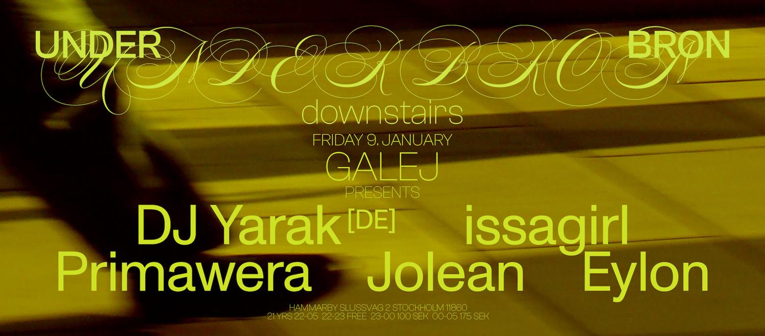 Galej Presents: Dj Yarak / Issagirl / Primawera / Jolean / Eylon