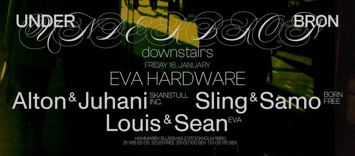 Eva Hardware Presents: Alton & Juhani, Sling & Samo, Louis & Sean