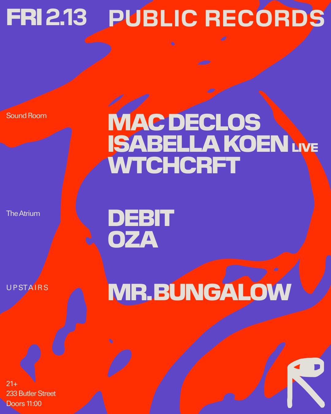 Mac Declos + Isabella Koen [Live] + Wtchcrft / Debit + Oza / Mr.Bungalow