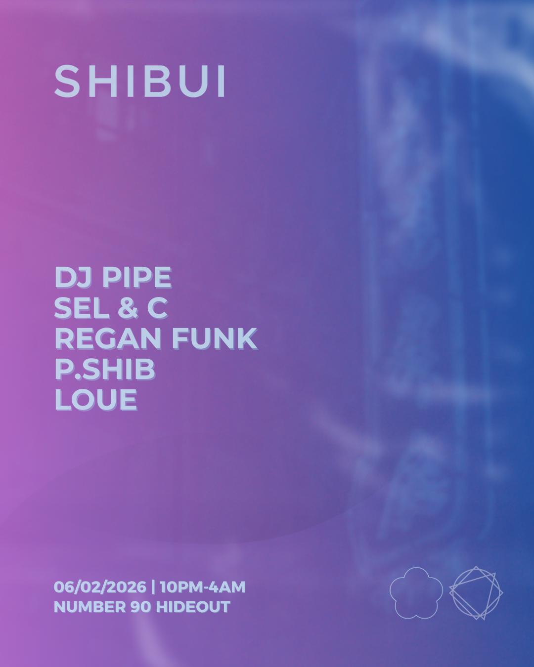Shibui & Number 90 Presents: Dj Pipe (Hideout)