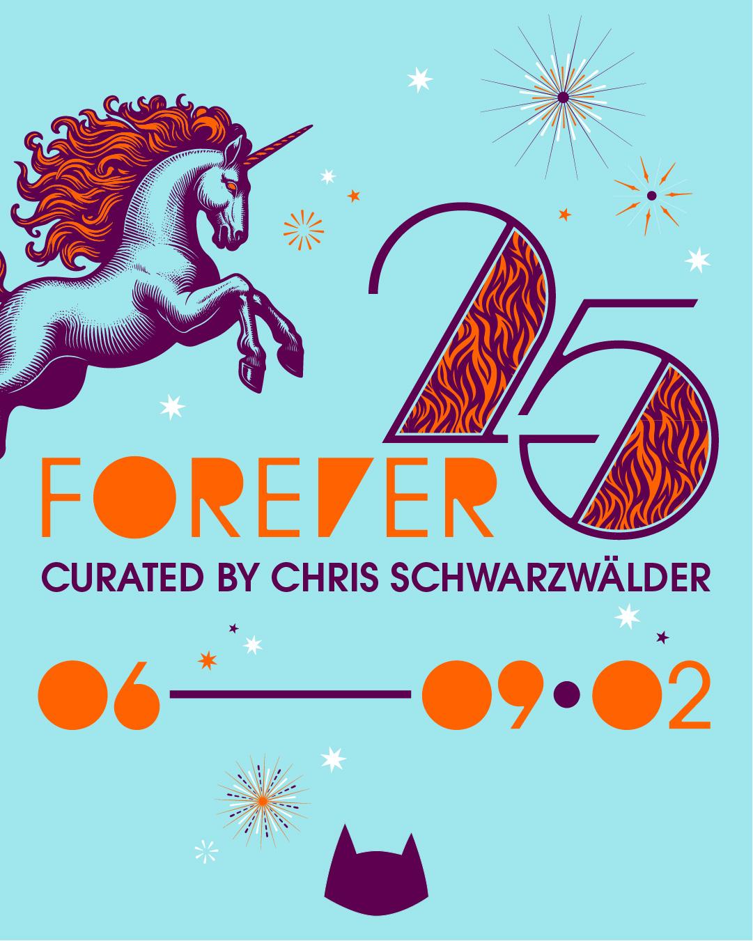 Forever 25 Curated By Chris Schwarzwälder