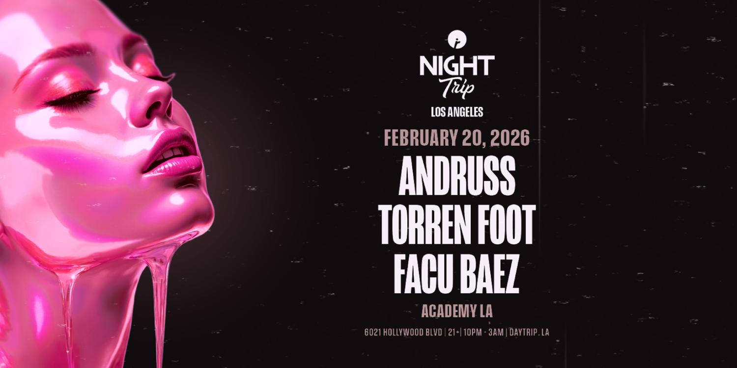 Night Trip La: Andruss, Torren Foot, Facu Baez