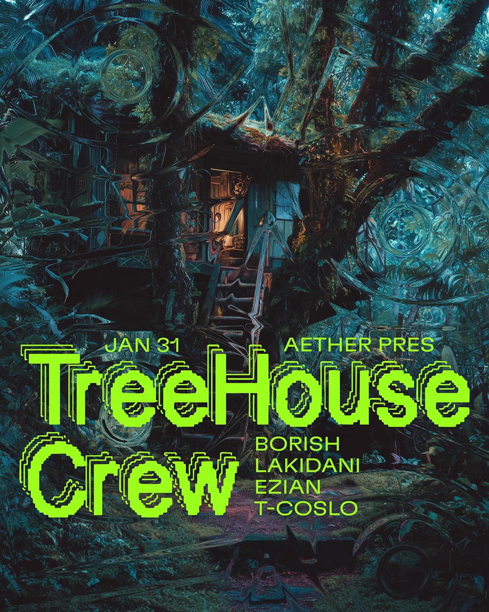 Aether Pres.: Treehouse Crew With Borish, Lakidani, Ezian, T-Coslo