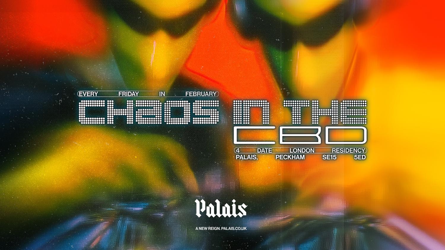 Palais: Chaos In The Cbd Residency - Chaos & Friends