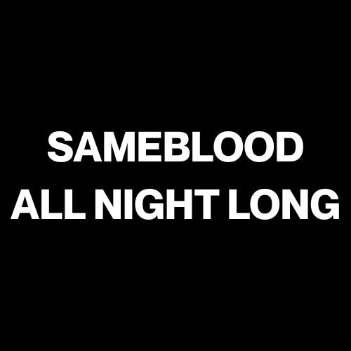Sameblood - All Night Long