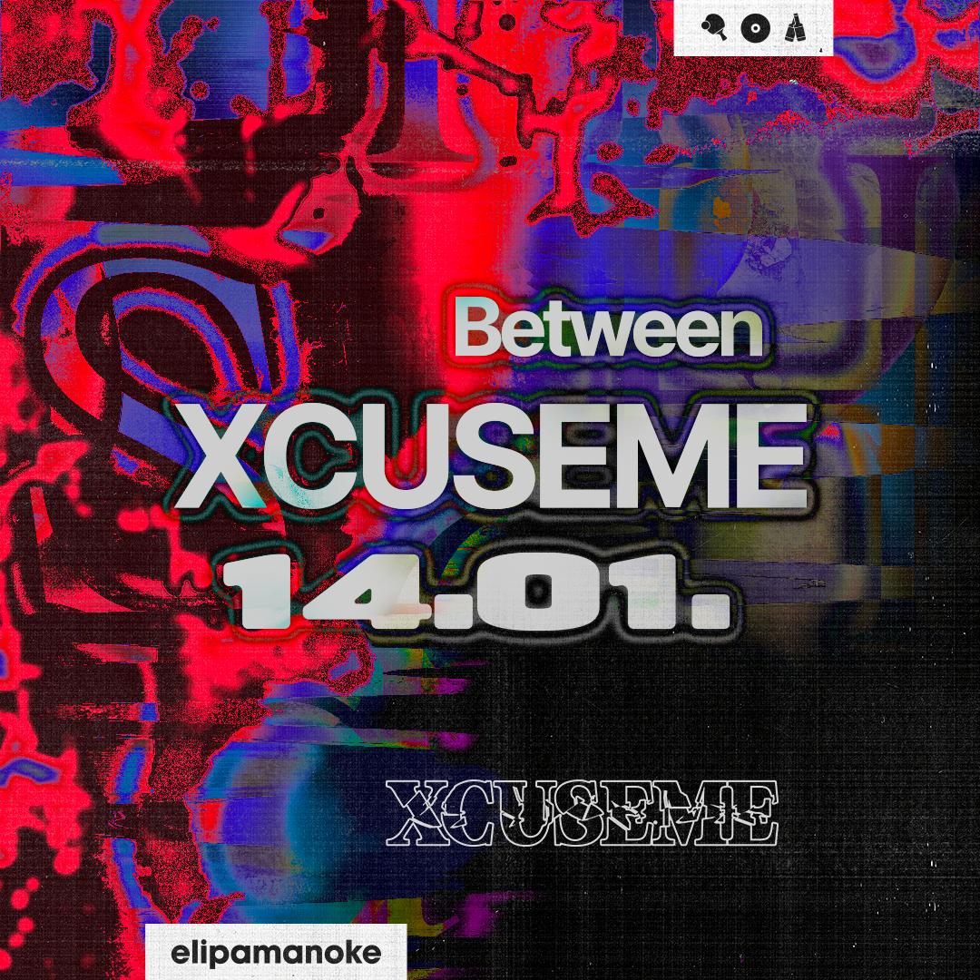 Between X Xcuseme