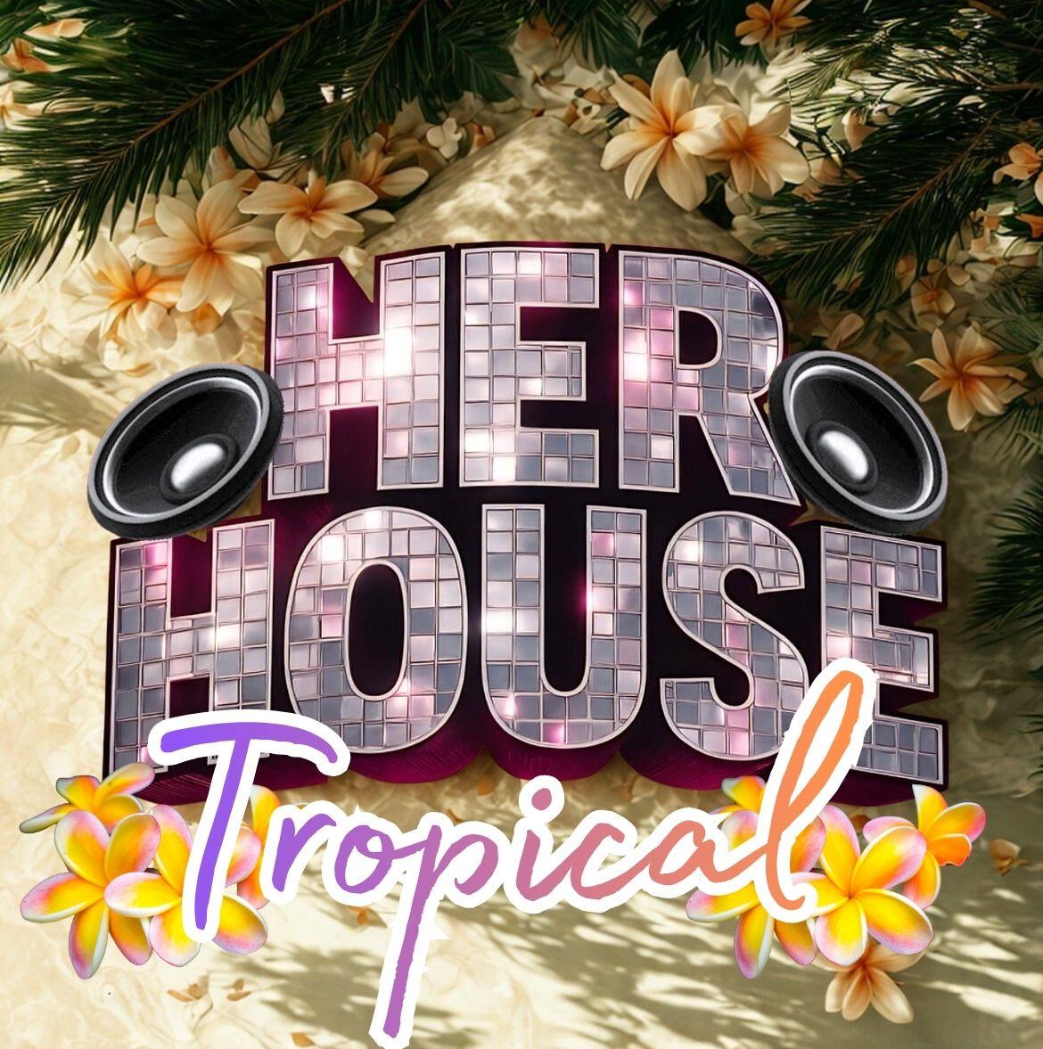 Her House - Tropical