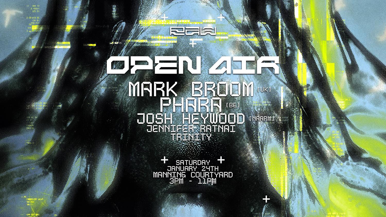 Raw ⌖ Open-Air ⌖ Ft. Mark Broom (Uk), Phara (Be) ⌖ 24.01