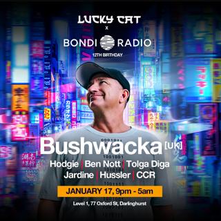 Lucky Cat & Bondi Radio Present; Bushwacka (Uk) 3Hr Set