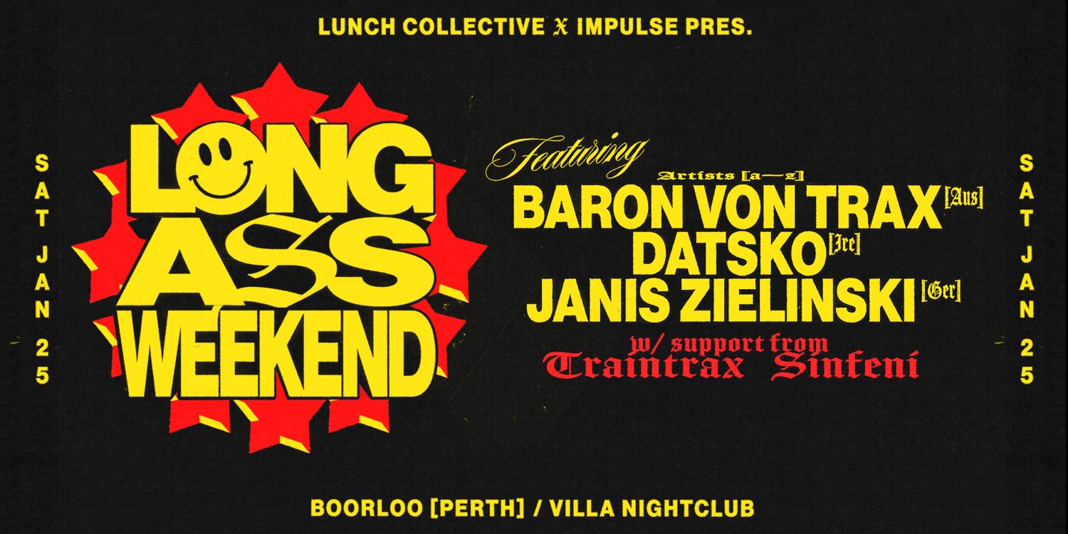 Long Ass Weekend Ft Datsko [Ire] , Janis Zielinski [Ger] , Baron Von Trax [Aus]