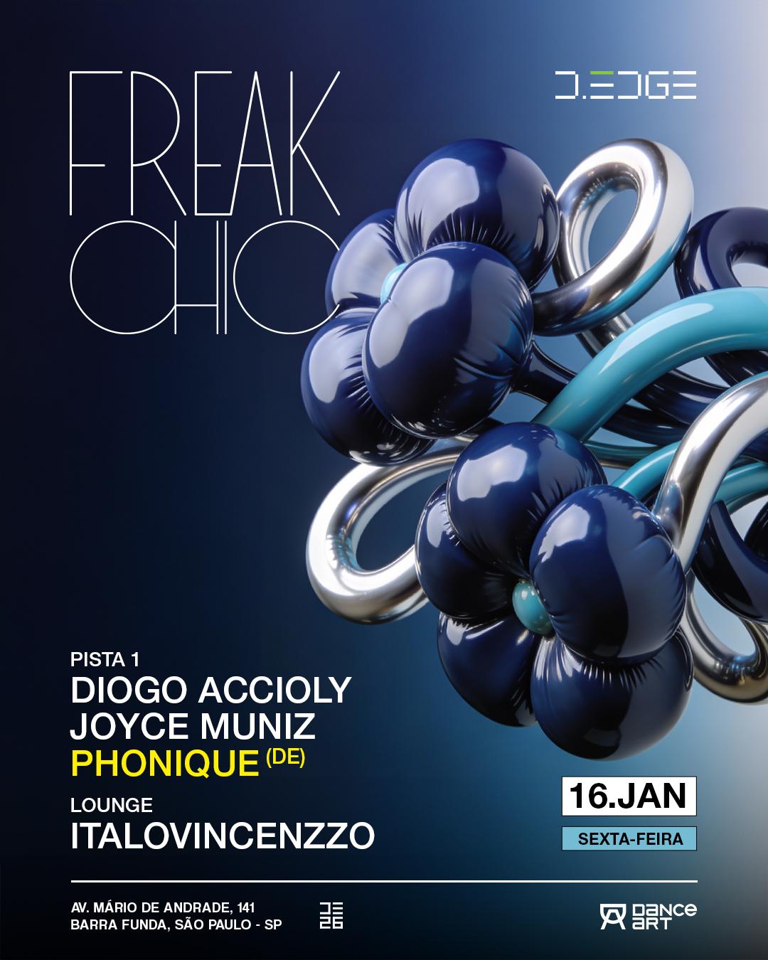 Freak Chic D-Edge Sp Pres.:P1: Diogo Accioly. Joyce Muniz. Phonique/ Lounge: Italovincenzo