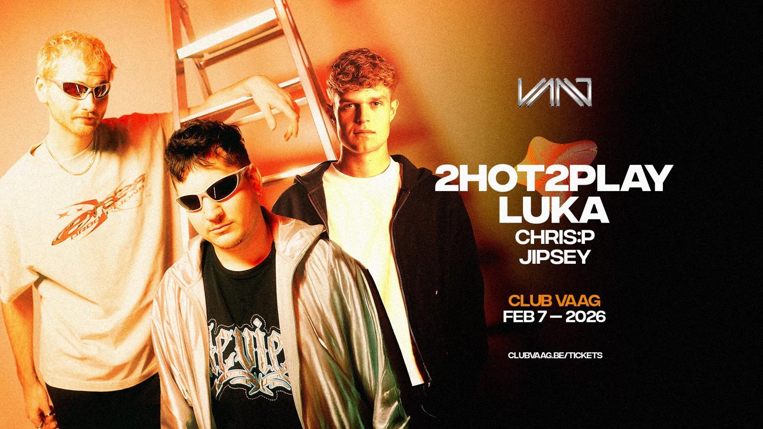Club Vaag Invites 2Hot2Play & Luka
