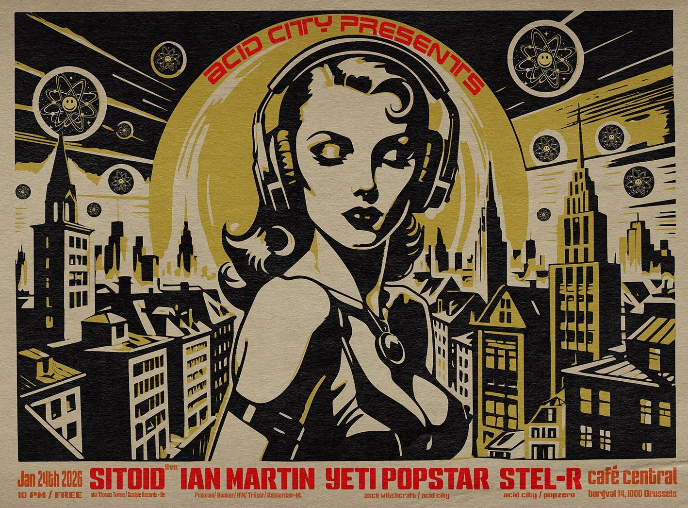 Acid City Presents Sitoid Live, Ian Martin, Yeti Popstar, Stel-R // Acid/ Techno/ Live ///