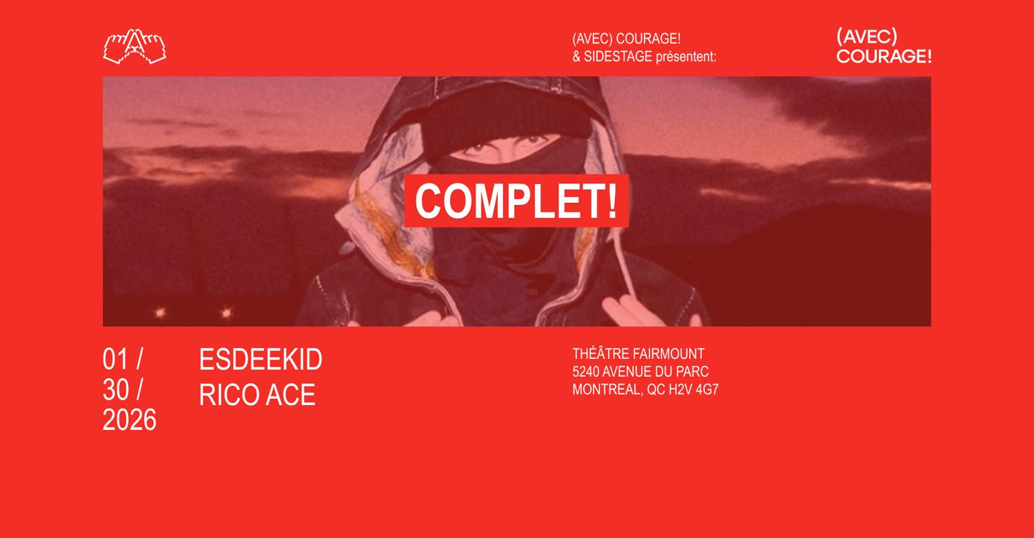 Complet* Esdeekid - Montréal