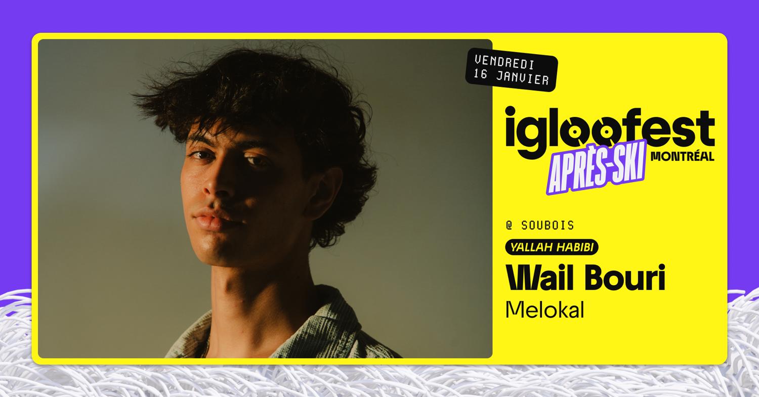 Yallah Habibi: Wail Bouri - Après-Ski Igloofest ‣ Soubois