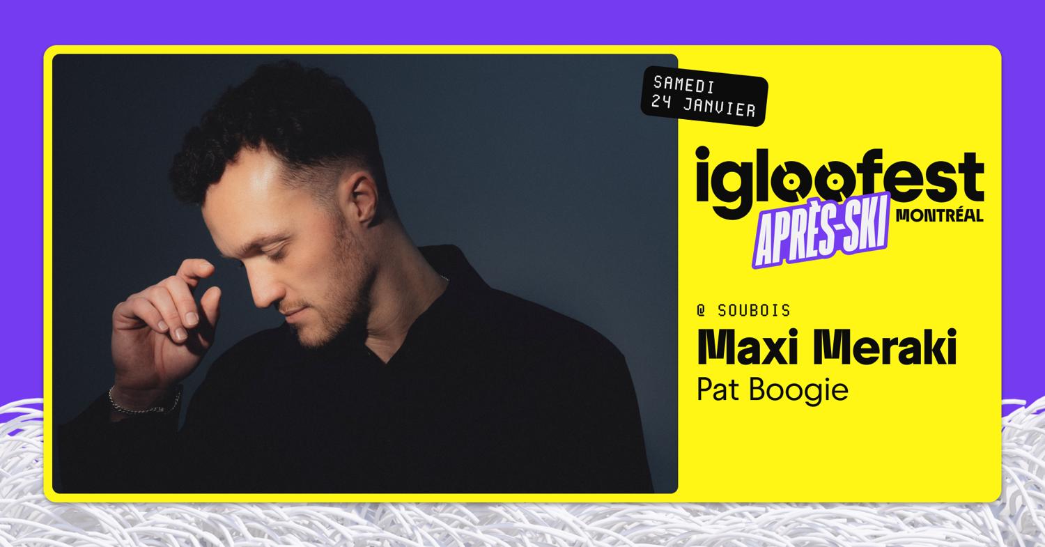 Maxi Meraki - Après-Ski Igloofest ‣ Soubois