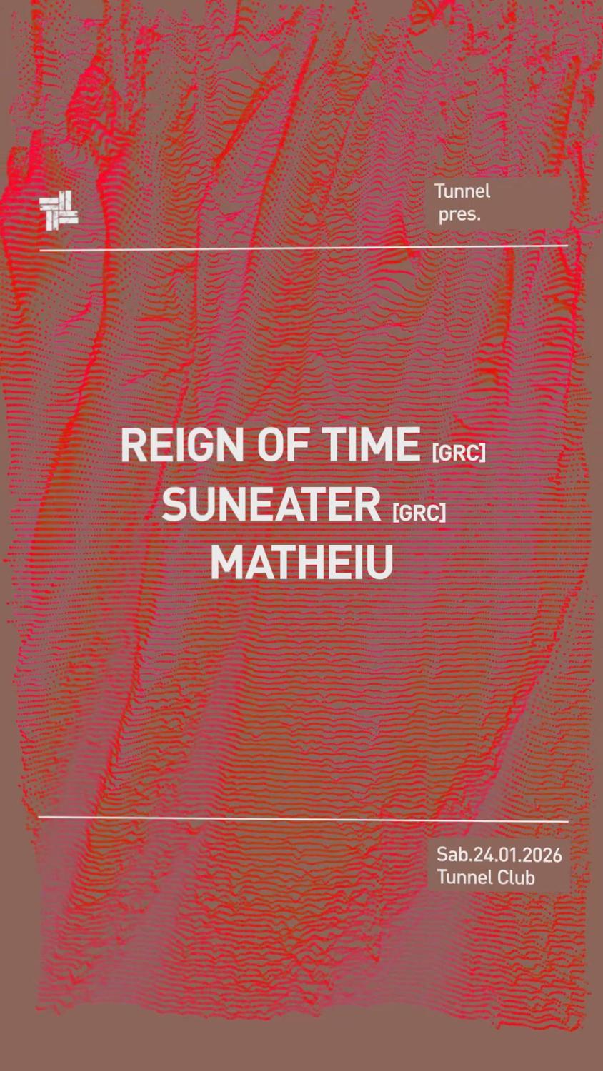 Reign Of Time, Suneater Y Matheiu