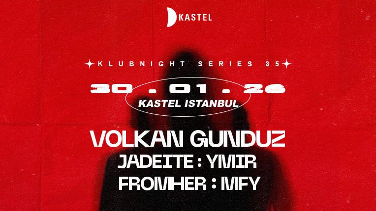 Kastel #Klubnightseries035: Volkan Gunduz + Ymir + Fromher + Mfy