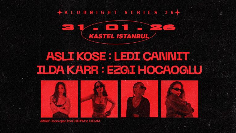 Kastel #Klubnightseries036: Asli Kose + Ledi Cannit + Ilda Kar + Ezgi Hocaoglu