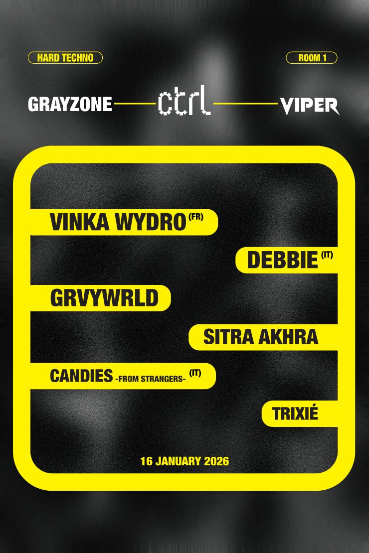 Ctrl X Grayzone X Viper: Vinka Wydro, Debbie It, Grvywrld, Sitra Akhra, Candies, Trixié
