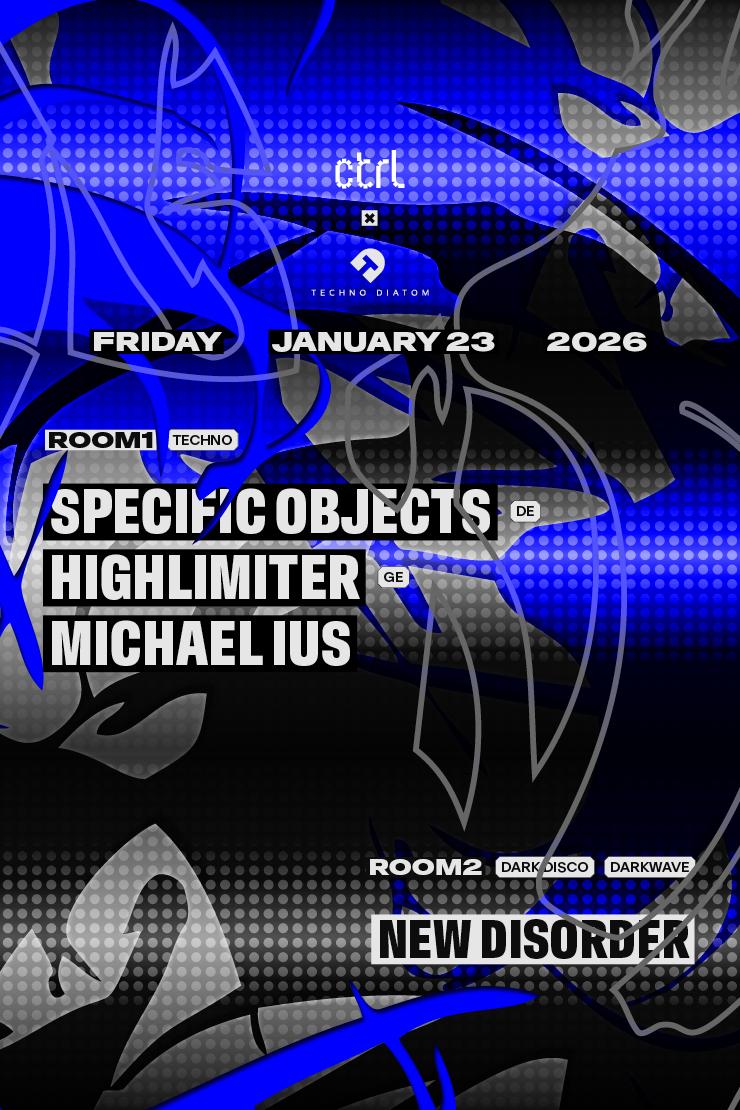 Ctrl X Techno Diatom: Specific Objects [De], Highlimiter [Ge], Michael Ius, New Disorder