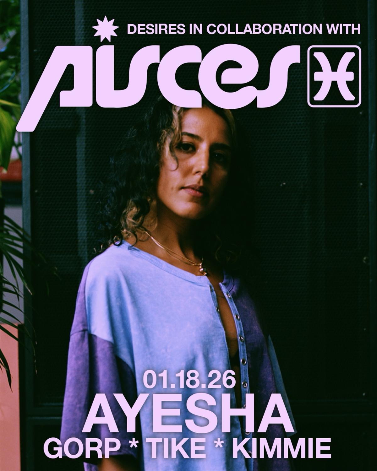 Desires & Pisces Present: Ayesha
