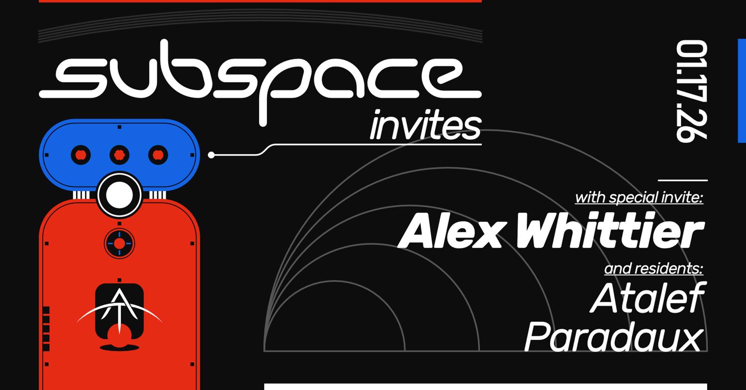 Subspace Presents...Alex Whittier
