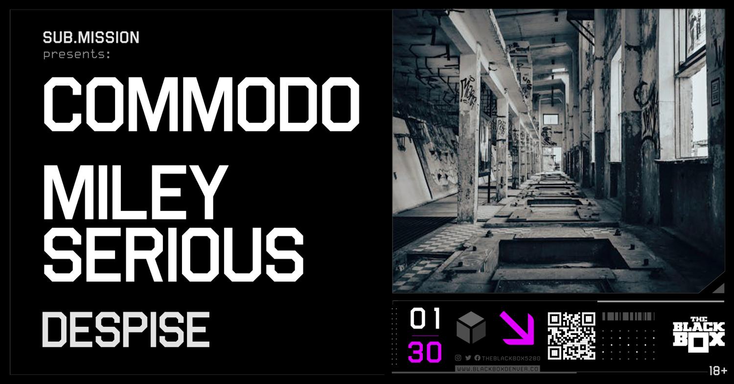 Sub.Mission Presents: Commodo, Miley Serious & Despise