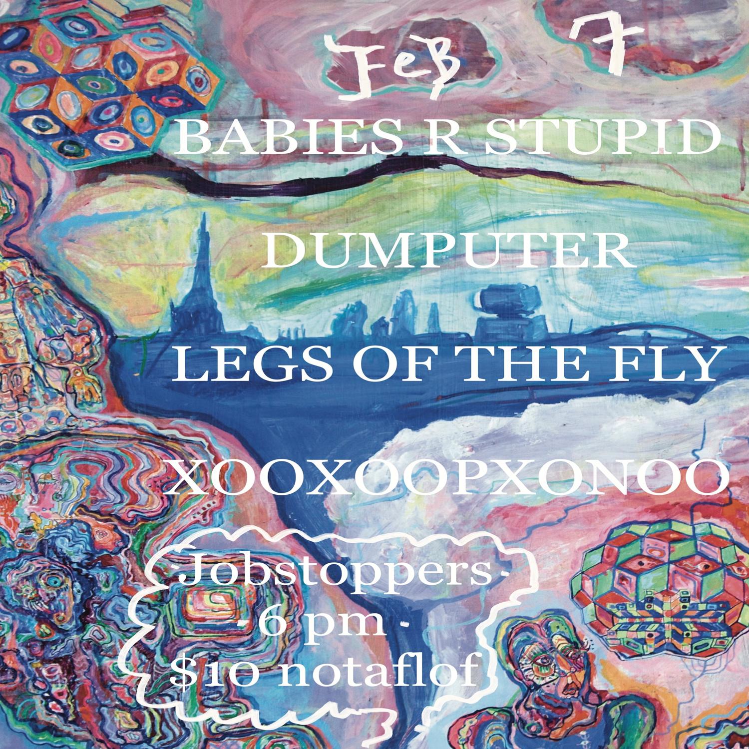Babies R Stupid + Dumputer + Legs Of The Fly + Xooxoopxonoo