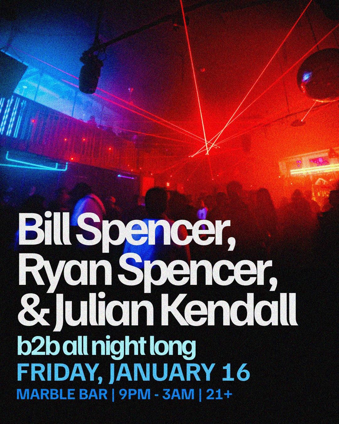 Bill Spencer, Ryan Spencer, Julian Kendall (B2B All Night Long)