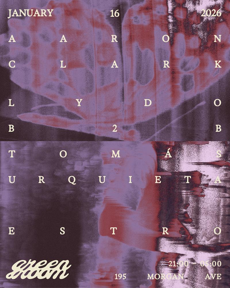 Green Room Presents Aaron Clark, Tomàs Urquieta B2B Lydo, Estro