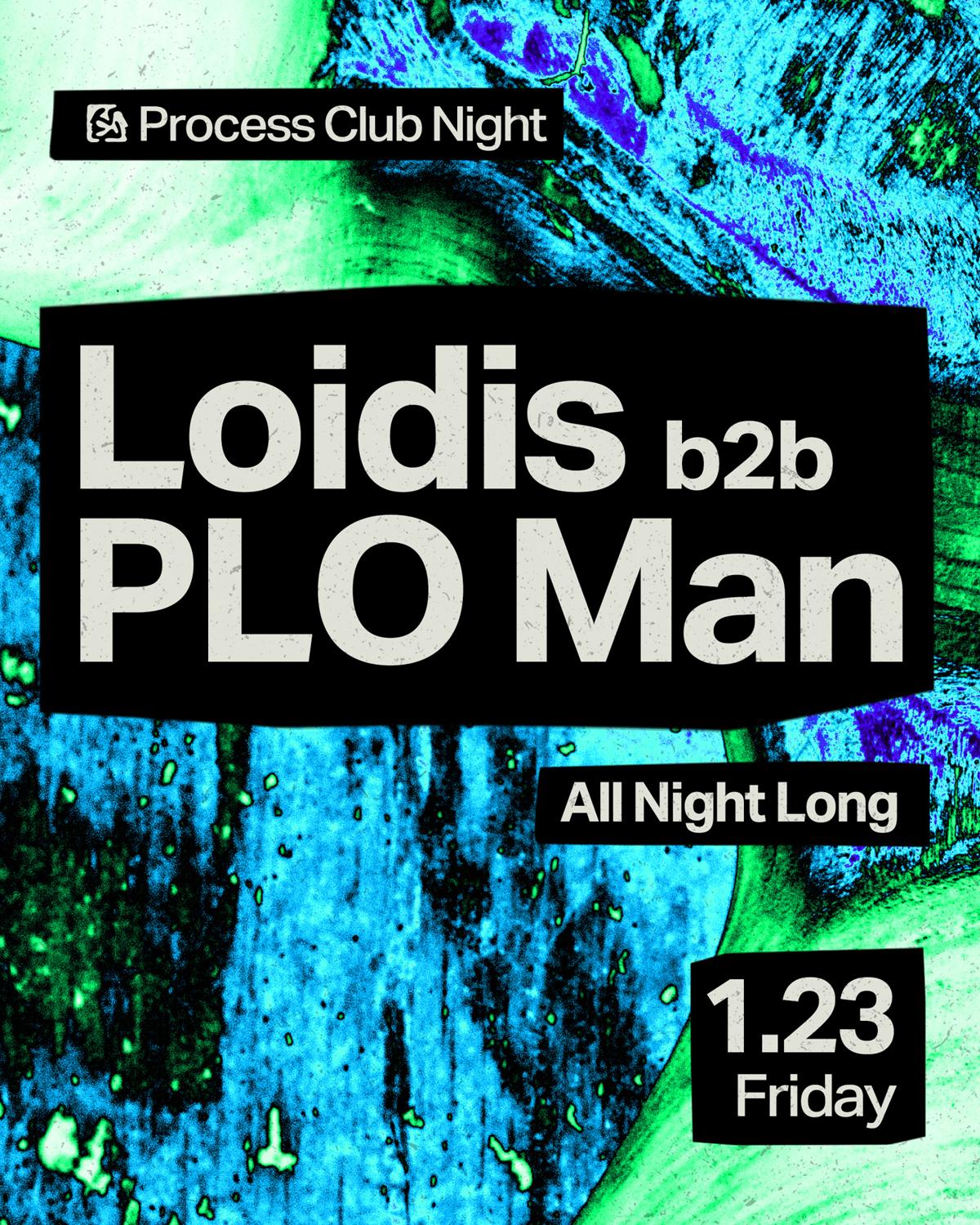 Process Club Night: Loidis B2B Plo Man - All Night Long