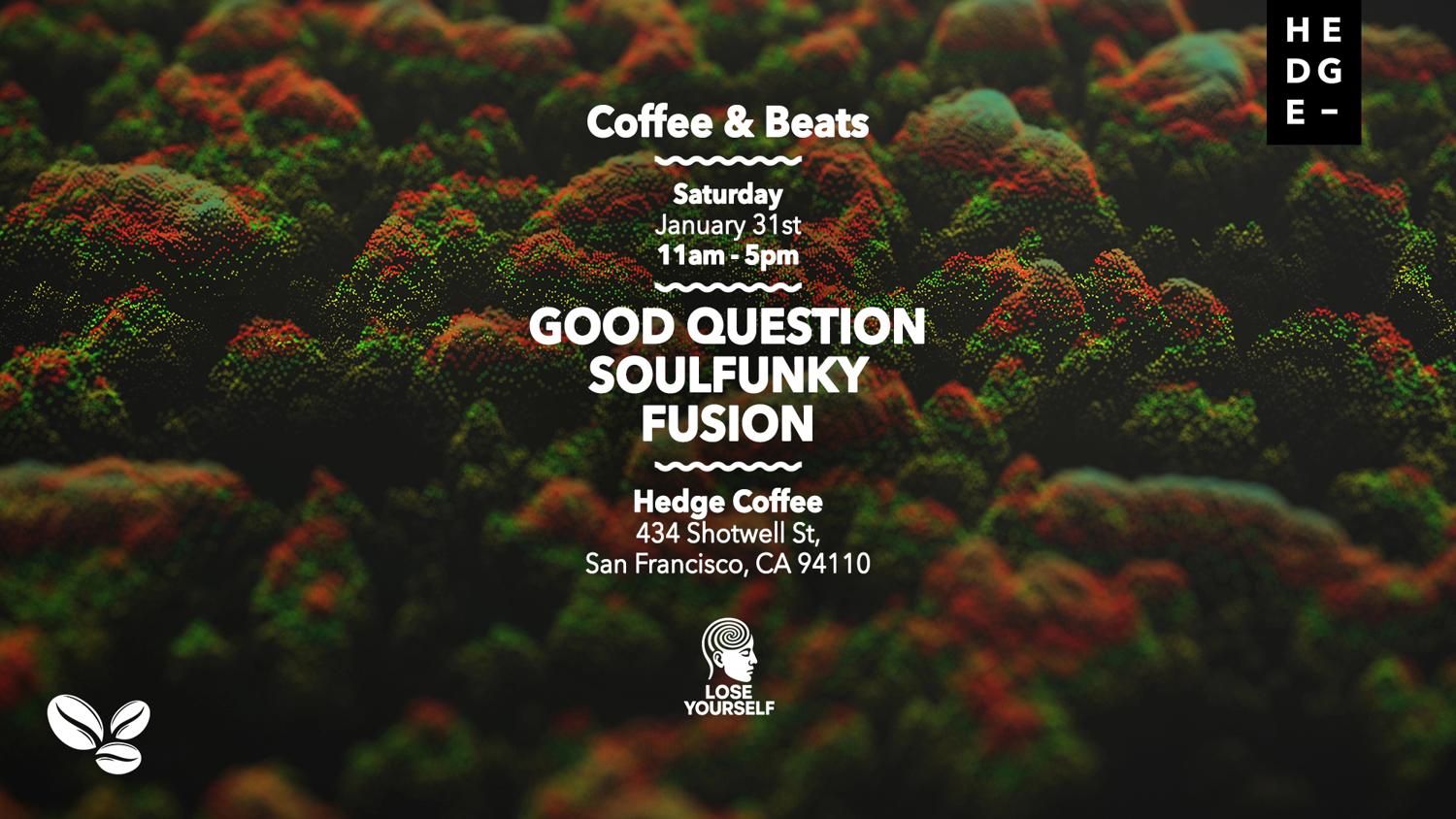 Lose Yourself Pres. Coffee & Beats W/Good Question, Soulfunky, Fusion