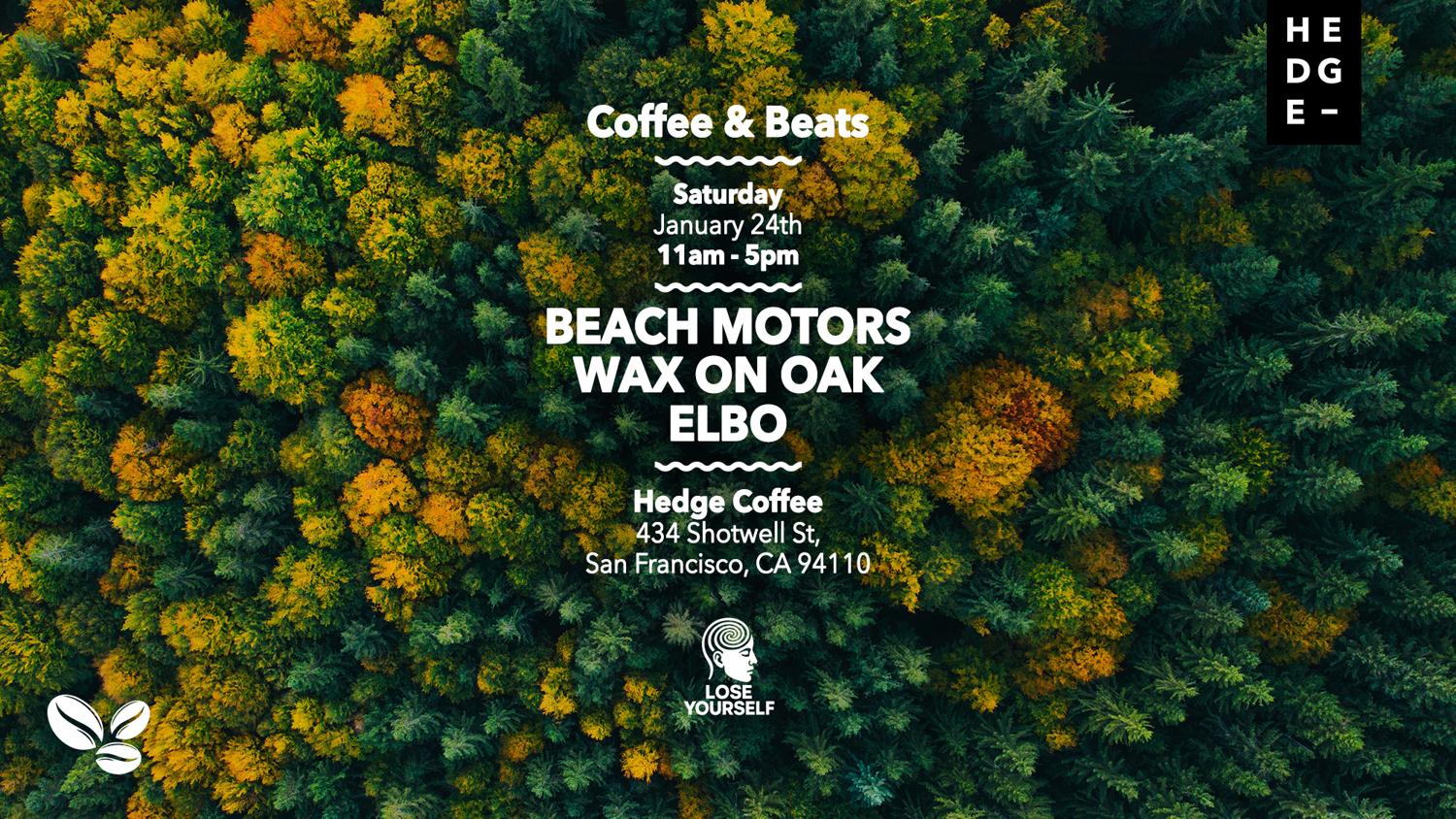 Lose Yourself Pres. Coffee & Beats W/Beach Motors, Wax On Oak, Elbo