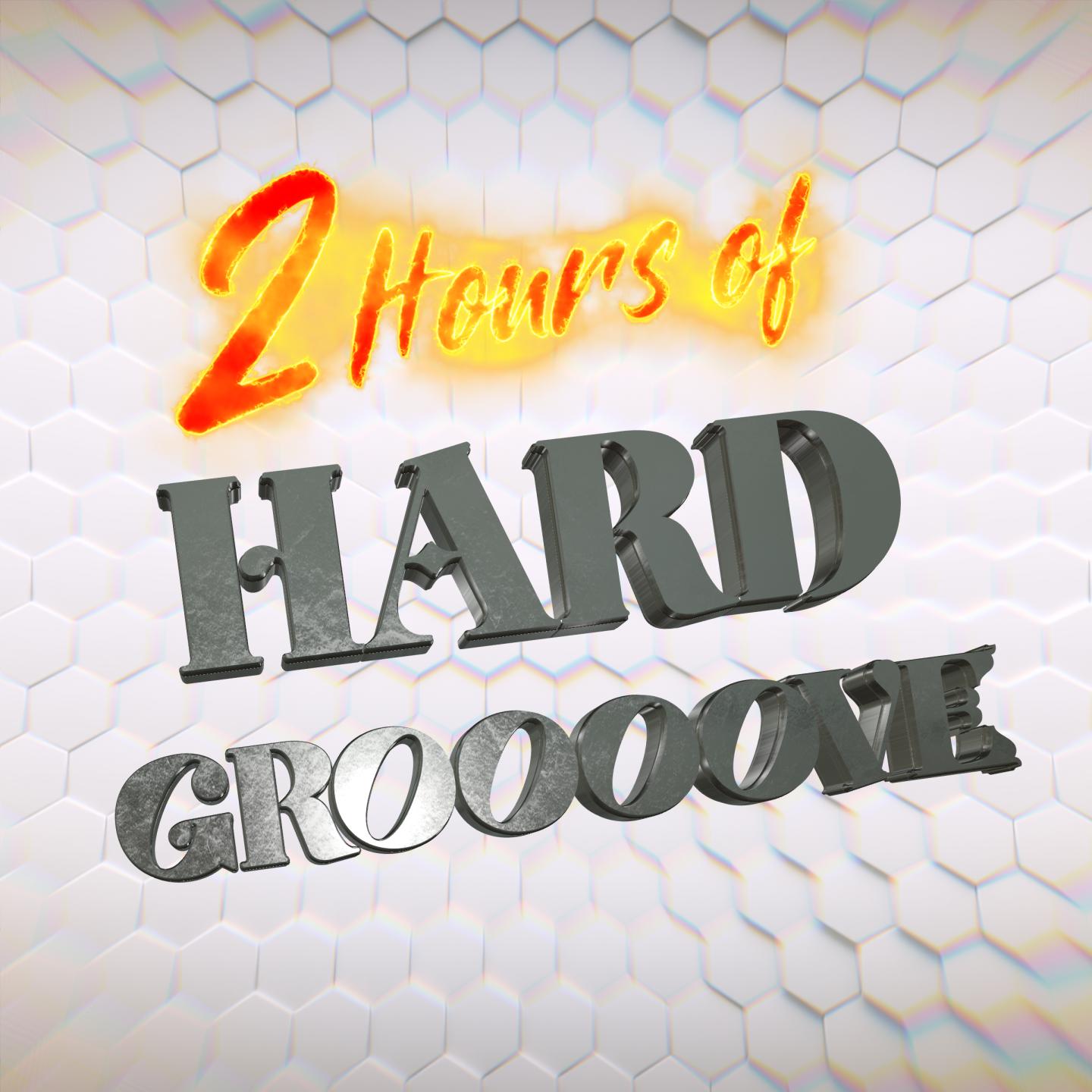 2 Hours Of Hard Grooove