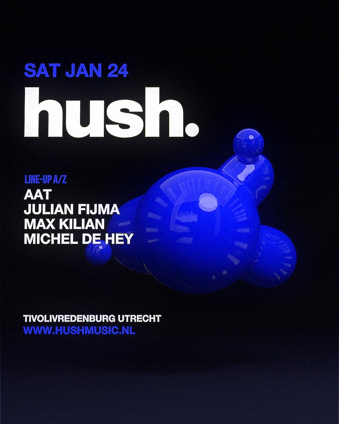 Hush With Julian Fijma, Michel De Hey & More