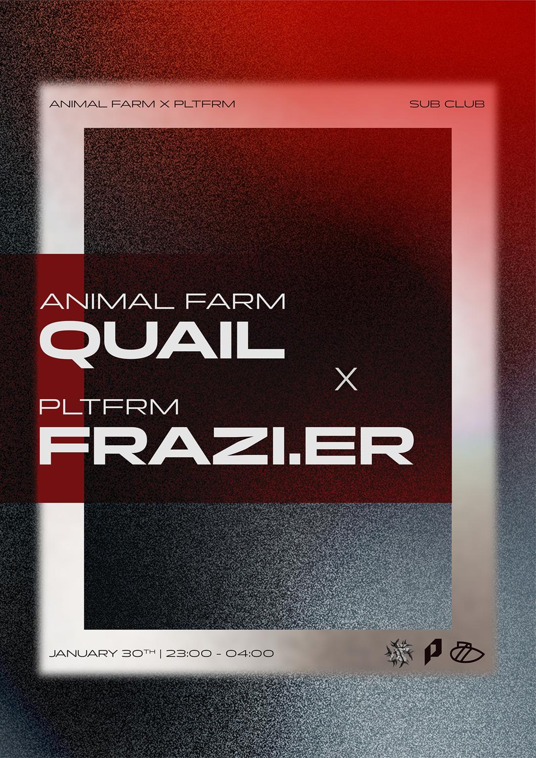 Animal Farm X Pltfrm: Quail & Frazi.Er