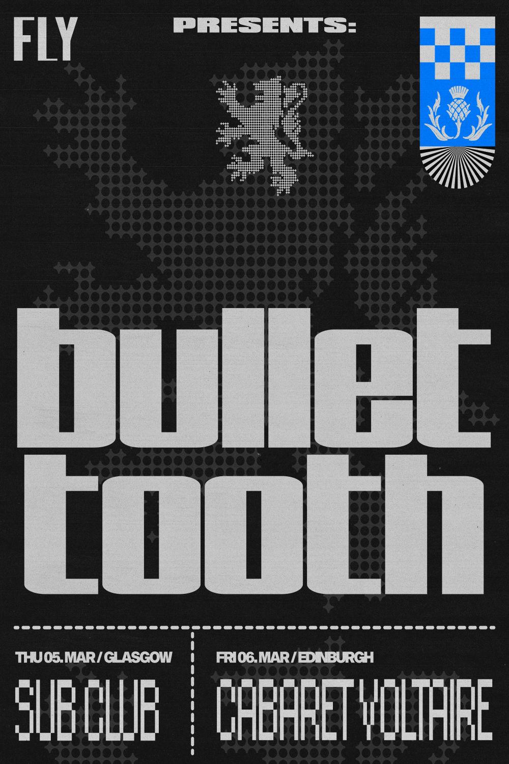 Fly // Bullet Tooth // Glasgow