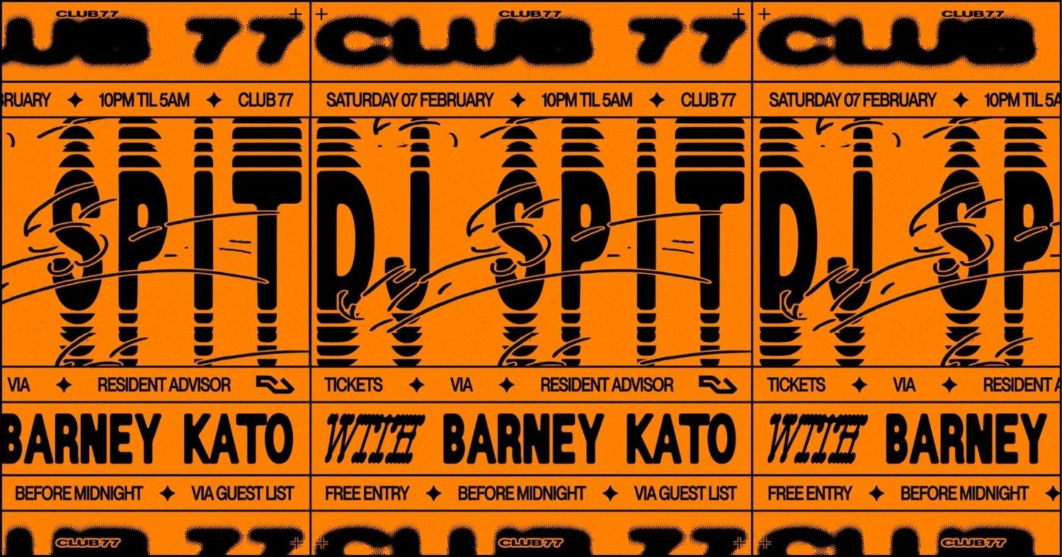 Club 77: Dj Spit, Barney Kato