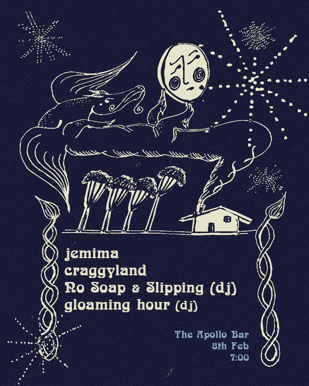 Jemima + Craggyland + Gloaming Hour (Dj) + No Soap & Slipping (Djs)