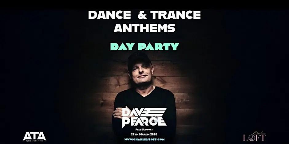 90'S & 00'S Dance & Trance Anthems / Day Party With Dave Pearce