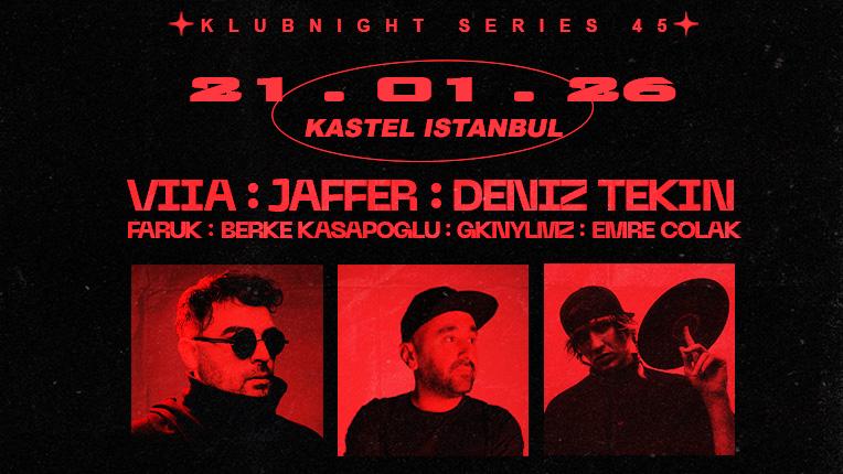 Kastel #Klubnightseries045 - Kastel Presents: Viia [Live] + Jaffer + Deniz Tekin + Many More