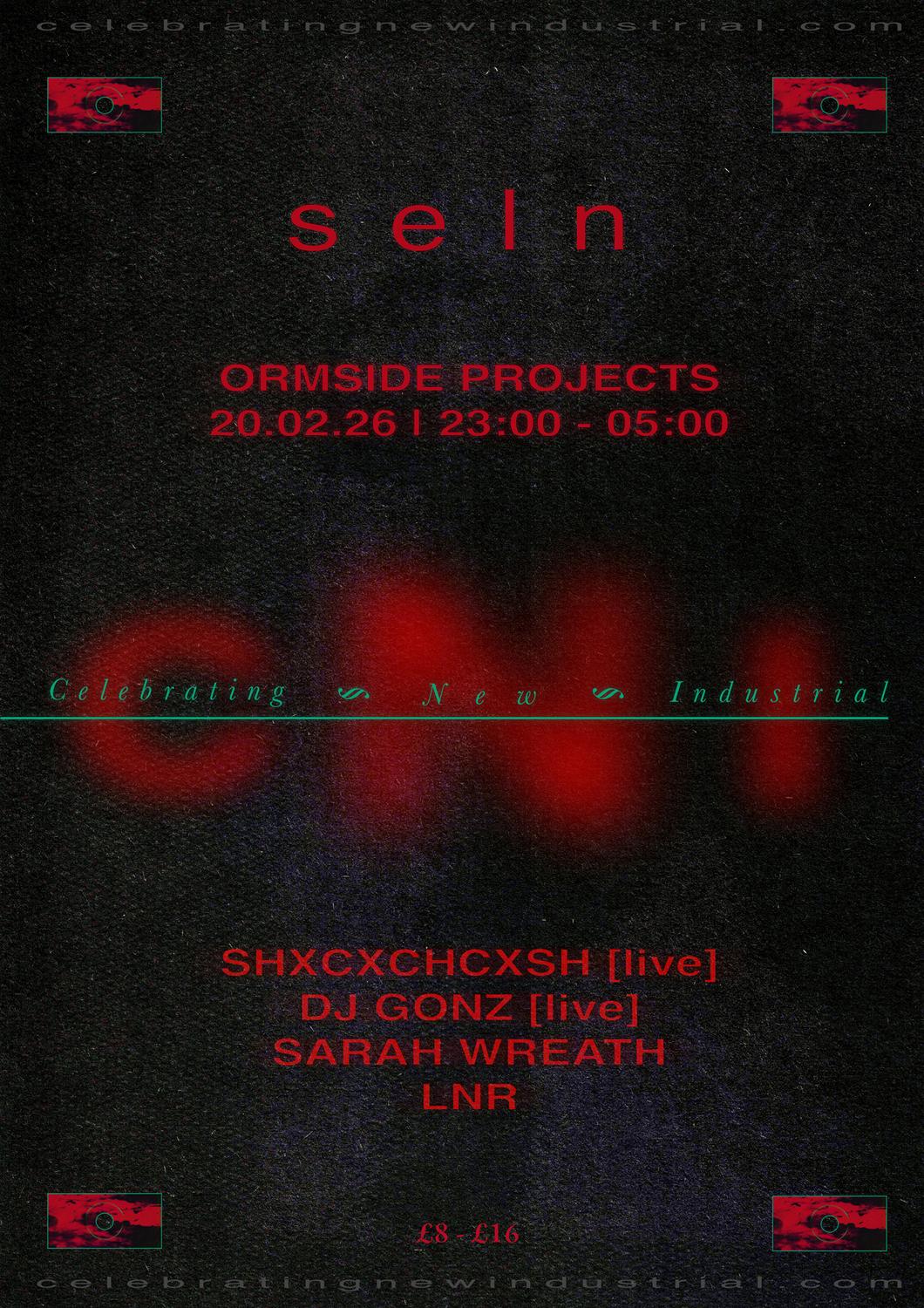 Seln Presents Celebrating New Industrial: Shxcxchcxsh [Live], Dj Gonz [Live], Sarah Wreath, Lnr