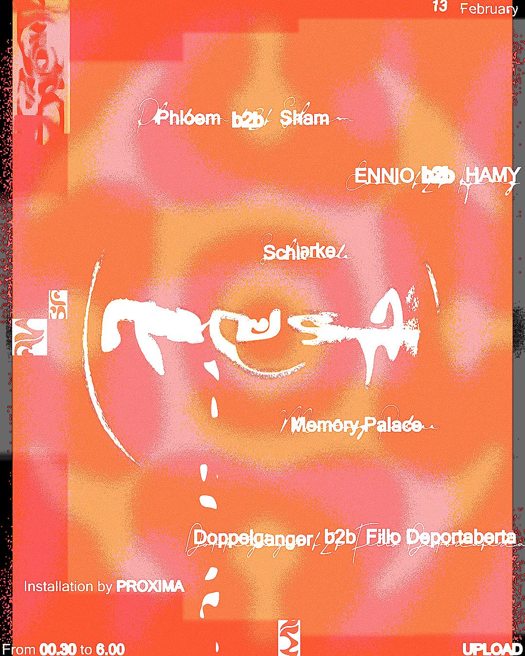 Musa 13.02.26 𖣐 Phloem B2B Sham, Ennio B2B Hamy, Schierke, Memory Palace + Residents